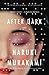 After Dark by Haruki Murakami After Dark by Haruki Murakami