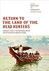 Return to the Land of the Head Hunters: Edward S. Curtis, the Kwakwaka'wakw, and the Making of Modern Cinema (Native Art of the Pacific Northwest: A Bill Holm Center)