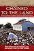 Chained to the Land: Voices...