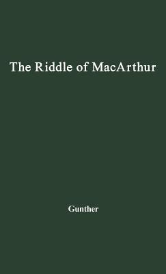 The Riddle of MacArthur: Japan, Korea, and the Far East (Hardcover)