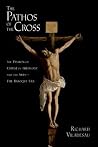 The Pathos of the Cross: The Passion of Christ in Theology and the Arts-The Baroque Era The Pathos of the Cross: The Passion of Christ in Theology and the Arts-The Baroque Era