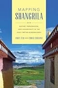 Mapping Shangrila: Contested Landscapes in the Sino-Tibetan Borderlands