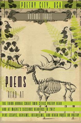 Poetry City, USA, Vol. 3: An anthology of poems read at the third annual Great Twin Cities Poetry Read plus essays, interviews, reviews, and other prose on poetry