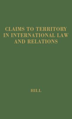 Claims to Territory in International Law and Relations (Hardcover)