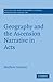 Geography and the Ascension Narrative in Acts (Society for New Testament Studies Monograph Series)