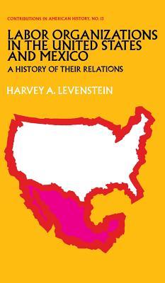 Labor Organization in the United States and Mexico: A History of Their Relations