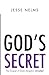 God's Secret: The Gospel of God's Kingdom Unveiled