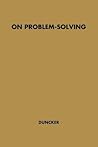 On Problem-solving (Godkin Lectures at Harvard University)