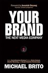 Your Brand, the Next Media Company: How a Social Business Strategy Enables Better Content, Smarter Marketing, and Deeper Customer Relationships Your Brand, the Next Media Company: How a Social Business Strategy Enables Better Content, Smarter Marketing, and Deeper Customer Relationships