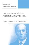 The Power of Market Fundamentalism: Karl Polanyi's Critique