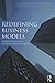 Redefining Business Models