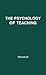 The Psychology of Teaching