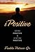 Ipositive: Being Positive and Staying Positive