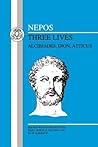 Three Lives: Alcibiades, Dion, Atticus (BCP Latin Texts)