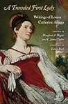 A Traveled First Lady: Writings of Louisa Catherine Adams