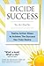 DECIDE SUCCESS: You Ain't Dead Yet: Twelve Action Steps to Achieve The Success You Truly Desire