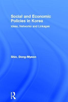Social and Economic Policies in Korea: Ideas, Networks and Linkages