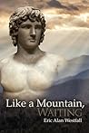 Like a Mountain, Waiting by Eric Alan Westfall