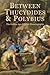 Between Thucydides and Polybius: The Golden Age of Greek Historiography (Hellenic Studies Series)