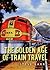 The Golden Age of Train Tra...