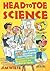 Head to Toe Science: Over 40 Eye-Popping, Spine-Tingling, Heart-Pounding Activities That Teach Kids about the Human Body