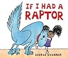 If I Had a Raptor by George  O'Connor