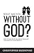 What Are You Without God?: ...