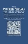 the-jacobite-peerage-baronetage-knightage-and-grants-of-honour-extracted-by-permisison-from-the-stua