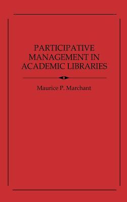 Participative Management in Academic Libraries (Contributions in Librarianship and Information Science)