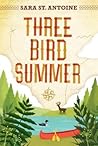 Three Bird Summer by Sara St. Antoine