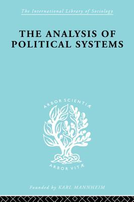 The Analysis of Political Systems (International Library of Sociology (eBook))