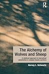 The Alchemy of Wolves and Sheep by Harvey L. Schwartz