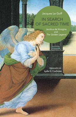In Search of Sacred Time: Jacobus de Voragine and The Golden Legend (Hardcover)