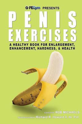 Penis Exercises: A Healthy Book for Enlargement, Enhancement, Hardness, & Health (Paperback)