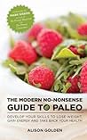 The Modern No-Nonsense Guide to Paleo by Alison  Golden