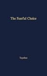 The Fearful Choice: a Debate on Nuclear Policy Conducted by Philip Toynbee with the Archbishop of Canterbury and others