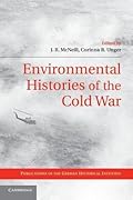 Environmental Histories of the Cold War
