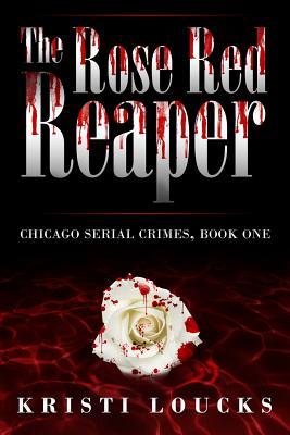 The Rose Red Reaper (Chicago Serial Crimes, #1)