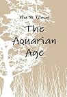 The Aquarian Age by Elsa M. Glover