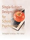 Single-Subject Designs for School Psychologists