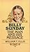 Billy Sunday: The Man and His Message