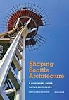 Shaping Seattle Architecture: A Historical Guide to the Architects