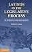 Latinos in the Legislative Process: Interests and Influence