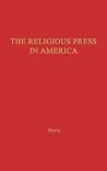 The Religious Press in America: The Religious Press in America: