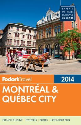 Fodor's Montreal & Quebec City 2014 (Full-color Travel Guide)