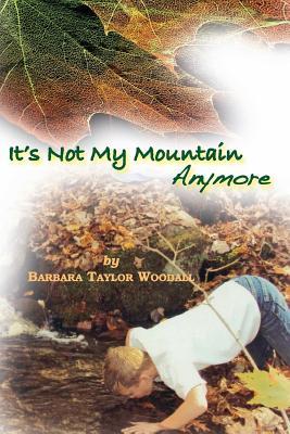 It's Not My Mountain Anymore (Paperback)