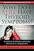 Why Do I Still Have Thyroid Symptoms? when My Lab Tests Are Normal: a Revolutionary Breakthrough in Understanding Hashimoto's Disease and Hypothyroidism