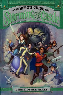 The Hero's Guide to Storming the Castle: A Hilarious Middle Grade Adventure About Princes for Kids (Ages 8-12)