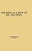 The Mental Growth of Children from Two to Fourteen Years: A Study of the Predictive Value of the Minnesota Preschool Scales (University of Minnesota. The Institute of Child Welfare. Monograph Series)