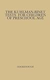 The Kuhlman-Binet Tests for Children of Preschool Age: a Critical Study and Evaluation (University of Minnesota. The Institute of Child Welfare. Monograph Series No. 2--2)